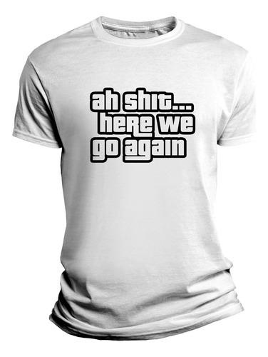 Playera Vintage Frase Ah Shit Here We Go Again Gta