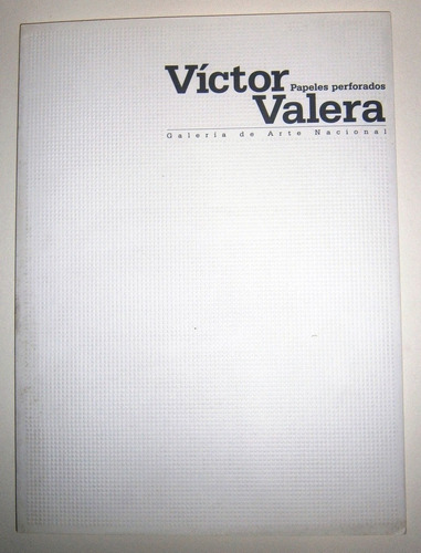 Víctor Valera  - Papeles Perforados. Catálogo De Exposición.