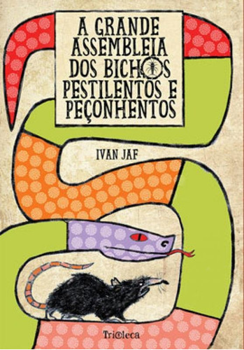 A Grande Assembleia Dos Bichos Pestilentos E Peçonhentos, De Jaf, Ivan. Editora Trioleca Editora, Capa Mole Em Português