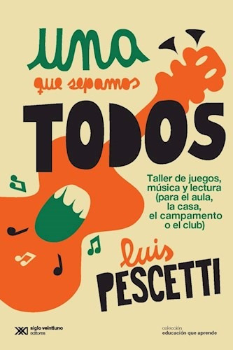 Una Que Sepamos Todos - Luis Pescetti - Libro Siglo Xxi