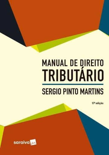 Manual De Direito Tributario - Saraiva - 17 Ed, De Sergio Pinto Martins. Editora Saraiva, Capa Mole, Edição 17 Em Português