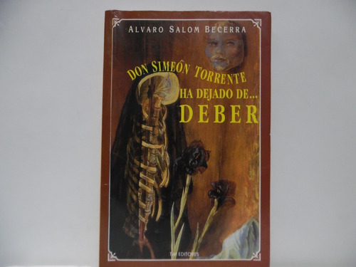 Don Simeon Torrente Ha Dejado De Deber /alvaro Salom Becerra