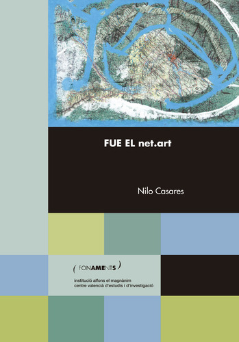 Fue El Net.art, De Nilo, Casares. Editorial Institucio Alfons El Magnànim, Tapa Dura En Español