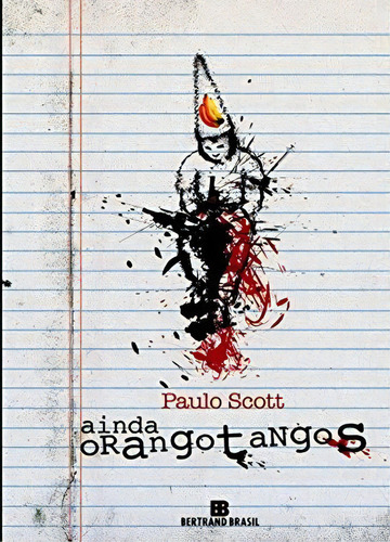 Ainda orangotangos, de Paulo Scott. Editora Bertrand Brasil, capa mole em português, 2007