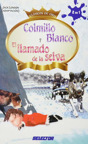 Libro: Colmillo Blanco Y El Llamado De La Selva: 2 En 1 (spa