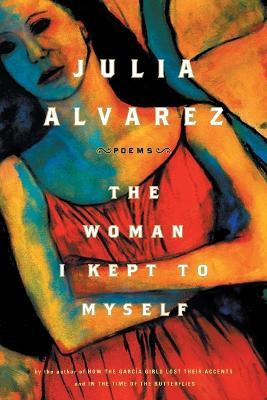 Libro The Woman I Kept To Myself - Julia Alvarez