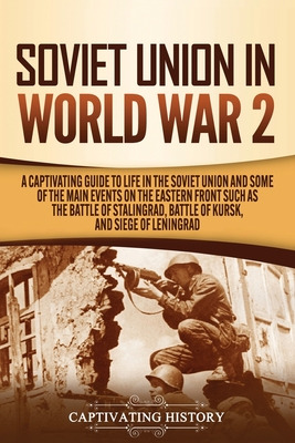 Libro Soviet Union In World War 2: A Captivating Guide To...