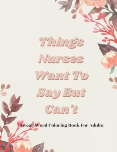 Libro: Things Nurses Want To Say But Cant: Swear Word Color