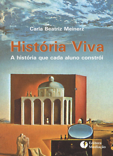 História viva: A HISTÓRIA QUE O ALUNO CONSTRÓI, de Meinerz, Carla Beatriz. Editora Mediação Distribuidora e Livraria Ltda, capa mole em português, 2012