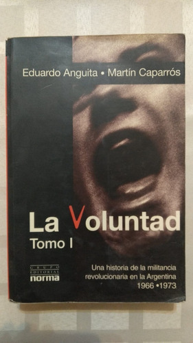 La Voluntad. Tomo I. Eduardo Anguita Y Martín Caparrós. 3° E