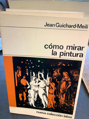 Cómo Mirar La Pintura. Jean Guichard - Meili · Labor