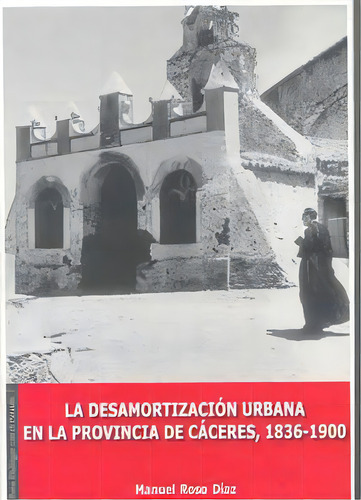 La Desamortizaciãâ³n Urbana En La Provincia De Cãâ¡ceres (1836-1900), De Roso Díaz, Manuel. Editorial Universidad De Extremadura.servicio De Publicacion, Tapa Blanda En Español
