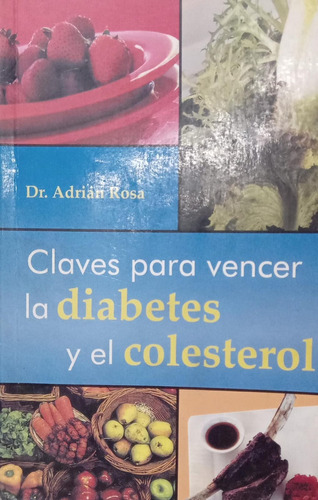 Adrián Rosa Claves Para Vencer La Diabetes Y El Colesterol 