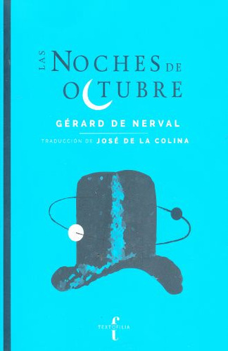 Noches De Octubre, Las, De Nerval, Gérard De. Editorial Textofilia, Tapa Blanda, Edición 1.0 En Español, 2017