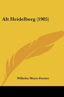 Libro Alt Heidelberg (1905) - Meyer-forster, Wilhelm