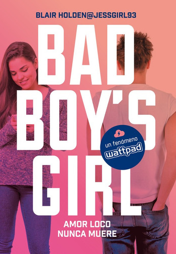 Amor loco nunca muere ( Bad Boy's Girl 3 ), de Holden, Blair. Serie Bad Boy's Girl Editorial Montena, tapa blanda en español, 2017