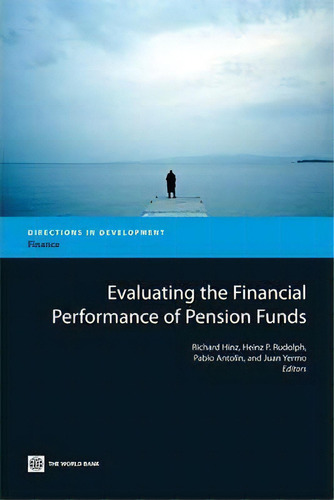 Evaluating The Financial Performance Of Pension Funds, De Richard P. Hinz. Editorial World Bank Publications, Tapa Blanda En Inglés
