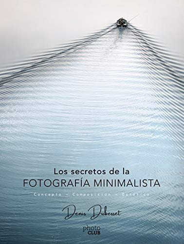 Los Secretos De La Fotografía Minimalista, Dubesset, Anaya