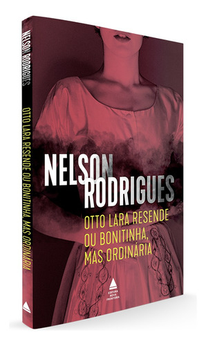 Otto Lara Resende ou Bonitinha, mas ordinária, de Rodrigues, Nelson. Editora Nova Fronteira Participações S/A, capa mole em português, 2021
