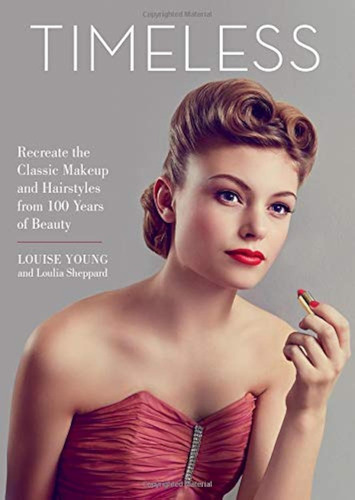 Libro: Timeless: Recreate The Classic Makeup And Hairstyles