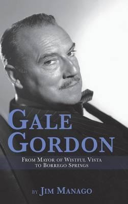 Libro Gale Gordon - From Mayor Of Wistful Vista To Borreg...