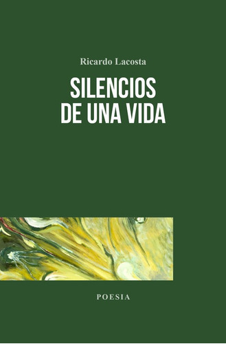 Libro Silencios De Una Vida - Ricardo Lacosta