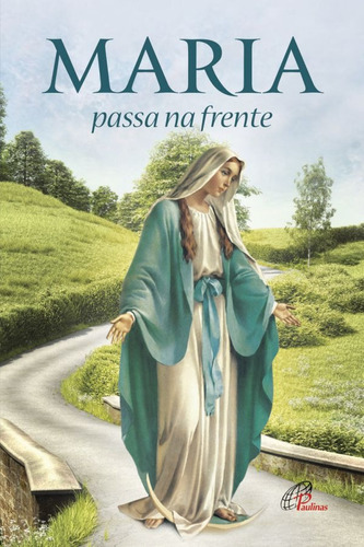 Maria passa na frente: Novena e terço, de Firmino, Verônica. Editora Pia Sociedade Filhas de São Paulo em português, 2018