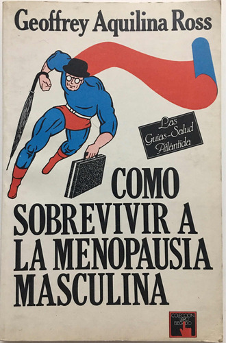 Cómo Sobrevivir A La Menopausia Masculina Aquilina 1 Ed