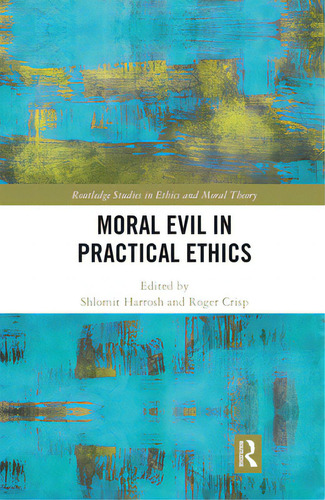 Moral Evil In Practical Ethics, De Harrosh, Shlomit. Editorial Routledge, Tapa Blanda En Inglés
