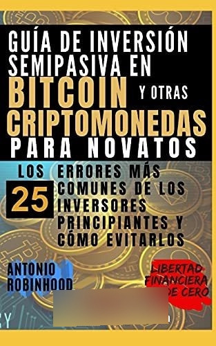 Libro : Guia De Inversion Semipasiva En Bitcoin Y Otras... 