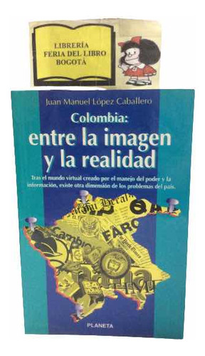 Colombia - Entre La Imagen Y La Realidad - López Caballero
