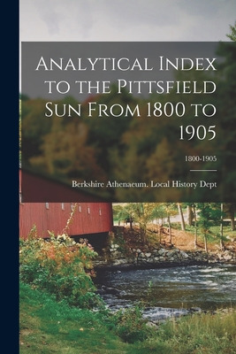 Libro Analytical Index To The Pittsfield Sun From 1800 To...