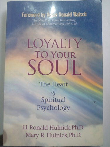 Loyalty To Your Soul Spiritual Psychobiology Ronald Hulnick 