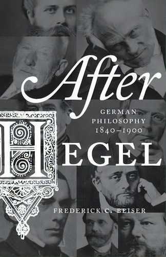 After Hegel, De Frederick C. Beiser. Editorial Princeton University Press, Tapa Blanda En Inglés
