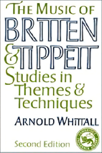 The Music Of Britten And Tippett, De Arnold Whittall. Editorial Cambridge University Press, Tapa Blanda En Inglés