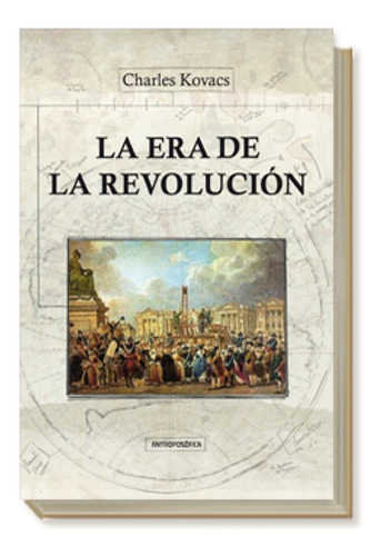 Libro La Era De La Revolución - C. Kovacs - Antroposofica