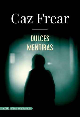 Dulces Mentiras, De Caz Frear. Editorial Difusora Larousse De Colombia Ltda., Tapa Blanda, Edición 2019 En Español