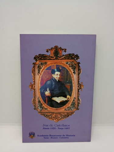 Juan De Castellanos - Cronista De Las Elegías - Javier O.