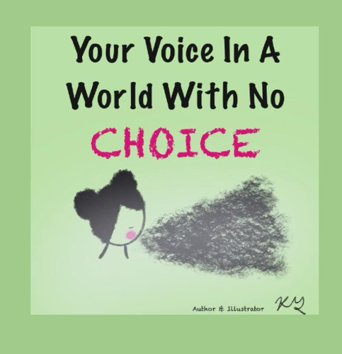 Libro:  Your Voice In A World With No Choice