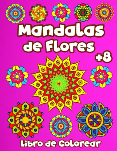 Mandalas De Flores Libro De Colorear: 50 Paginas De Relajant