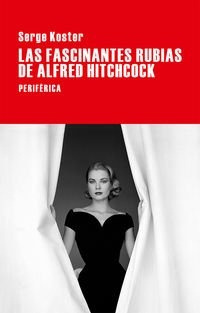 Fascinantes Rubias De Alfred Hitchcock, Las - Serge Koster