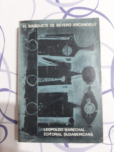 El Banquete De Severo Arcangelo - Leopoldo Marechal