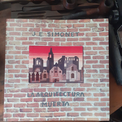 La Arquitectura Muerta / Julio Simonet