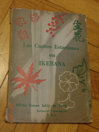 Las Cuatro Estaciones En Ikebana. Ofelia Sanae Ishiy De Tsuj