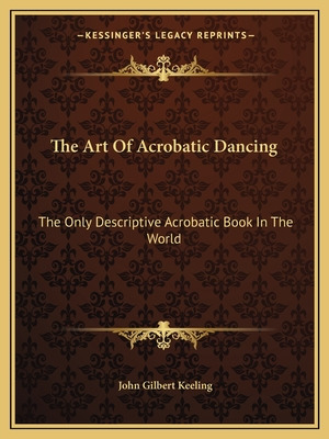 Libro The Art Of Acrobatic Dancing: The Only Descriptive ...