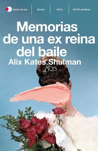 Memorias De Una Ex Reina Del Baile, De Shulman, Alix Kate. Editorial Ediciones Temas De Hoy, Tapa Blanda En Español