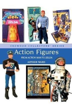 Action Figures : From Action Man To Zelda - Arthu (hardback)