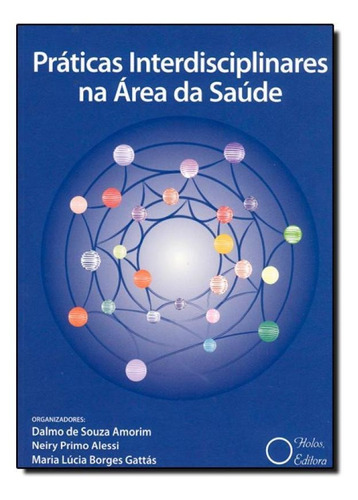 Práticas Interdisciplinares na Área da Saúde, de Dalmo de Souza Amorim. Editora Holos, capa mole em português