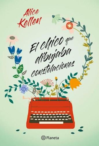 El Chico Que Dibujaba Constelaciones - Alice Kellen