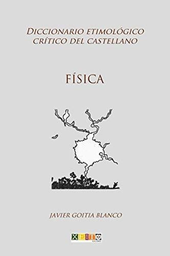 Física: Diccionario Etimológico Crítico Del Castellano: Volu